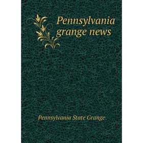 

Книга Pennsylvania grange news. Pennsylvania State Grange