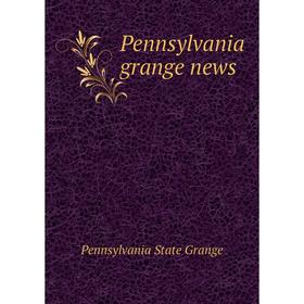 

Книга Pennsylvania grange news. Pennsylvania State Grange