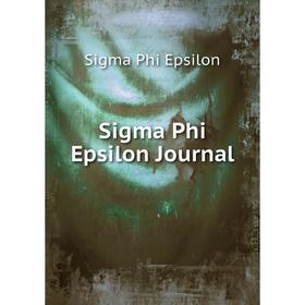 

Книга Sigma Phi Epsilon Journal. Sigma Phi Epsilon