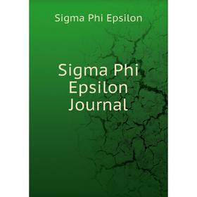 

Книга Sigma Phi Epsilon Journal. Sigma Phi Epsilon