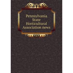 

Книга Pennsylvania State Horticultural Association news