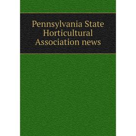 

Книга Pennsylvania State Horticultural Association news