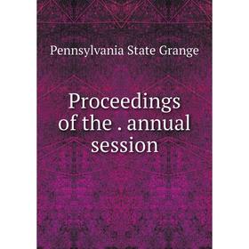 

Книга Proceedings of the . annual session. Pennsylvania State Grange