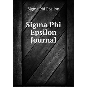 

Книга Sigma Phi Epsilon Journal. Sigma Phi Epsilon