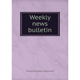 

Книга Weekly news bulletin. Pennsylvania. Dept. of Agriculture