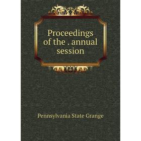 

Книга Proceedings of the . annual session. Pennsylvania State Grange