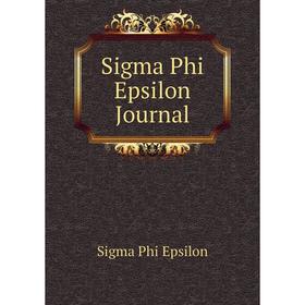 

Книга Sigma Phi Epsilon Journal. Sigma Phi Epsilon