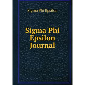 

Книга Sigma Phi Epsilon Journal. Sigma Phi Epsilon