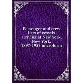 

Книга Passenger and crew lists of vessels arriving at New York, New York, 1897-1957 microform