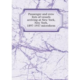 

Книга Passenger and crew lists of vessels arriving at New York, New York, 1897-1957 microform