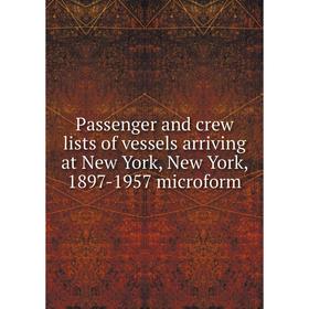 

Книга Passenger and crew lists of vessels arriving at New York, New York, 1897-1957 microform