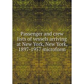 

Книга Passenger and crew lists of vessels arriving at New York, New York, 1897-1957 microform