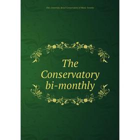 

Книга The Conservatory bi - monthly. Ont. University. Royal Conservatory of Music Toronto