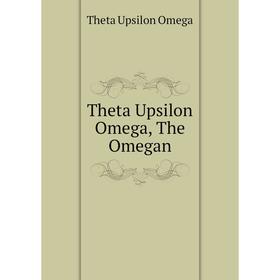 

Книга Theta Upsilon Omega, The Omegan. Theta Upsilon Omega