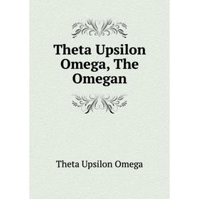 

Книга Theta Upsilon Omega, The Omegan. Theta Upsilon Omega