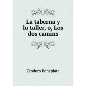 

Книга La taberna y lo taller, o, Los dos camins