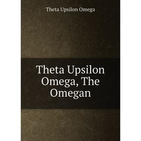 

Книга Theta Upsilon Omega, The Omegan. Theta Upsilon Omega