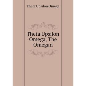 

Книга Theta Upsilon Omega, The Omegan. Theta Upsilon Omega