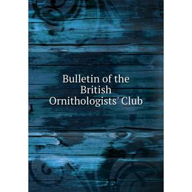

Книга Bulletin of the British Ornithologists' Club