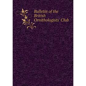 

Книга Bulletin of the British Ornithologists' Club