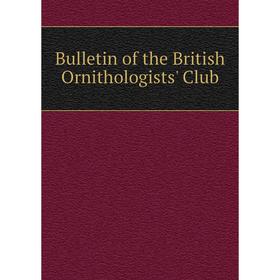 

Книга Bulletin of the British Ornithologists' Club