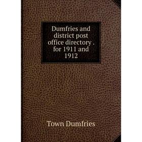 

Книга Dumfries and district post office directory . for 1911 and 1912. Town Dumfries