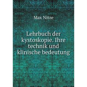 

Книга Lehrbuch der kystoskopie Ihre technik und klinische bedeutung