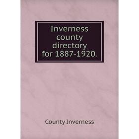 

Книга Inverness county directory for 1887-1920.. County Inverness