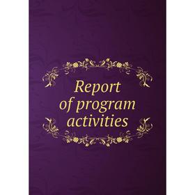 

Книга Report of program activities