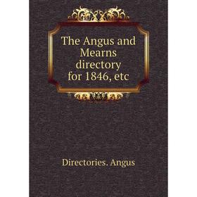 

Книга The Angus and Mearns directory for 1846, etc. Directories. Angus