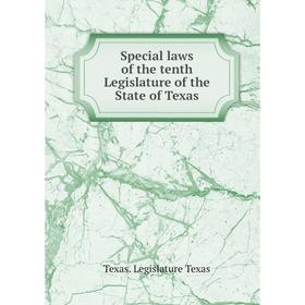 

Книга Special laws of the tenth Legislature of the State of Texas. Texas. Legislature Texas