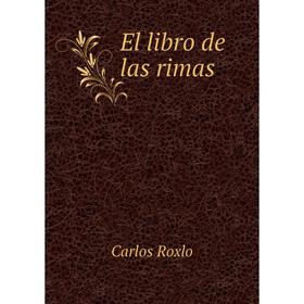 

Книга El libro de las rimas. Carlos Roxlo