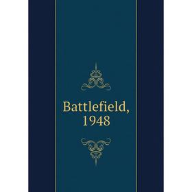 

Книга Battlefield, 1948
