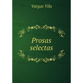 

Книга Prosas selectas. Vargas Vila