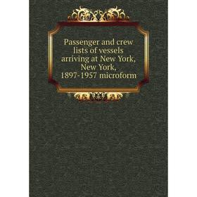 

Книга Passenger and crew lists of vessels arriving at New York, New York, 1897-1957 microform