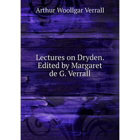 

Книга Lectures on Dryden Edited by Margaret de G Verrall