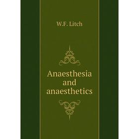 

Книга Anaesthesia and anaesthetics. W.F. Litch