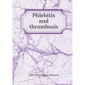 

Книга Phlebitis and thrombosis. John Warrington Haward