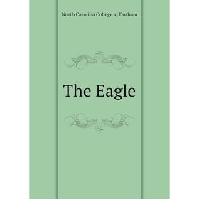 

Книга The Eagle. North Carolina College at Durham