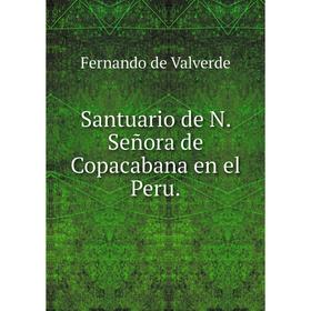 

Книга Santuario de N. Señora de Copacabana en el Peru. Fernando de Valverde