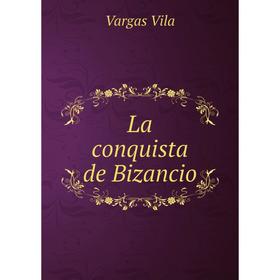 

Книга La conquista de Bizancio