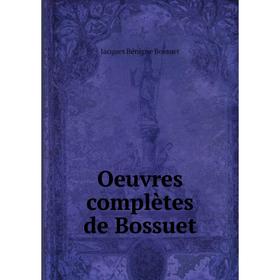 

Книга Oeuvres complètes de Bossuet