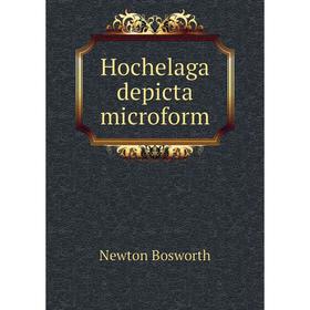 

Книга Hochelaga depicta microform. Newton Bosworth