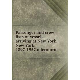 

Книга Passenger and crew lists of vessels arriving at New York, New York, 1897-1957 microform