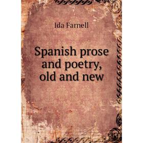 

Книга Spanish prose and poetry, old and new. Ida Farnell