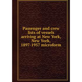 

Книга Passenger and crew lists of vessels arriving at New York, New York, 1897-1957 microform