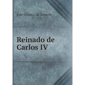 

Книга Reinado de Carlos IV. José Gómez de Arteche