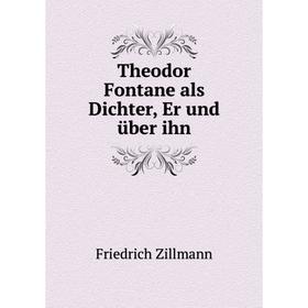 

Книга Theodor Fontane als Dichter, Er und über ihn. Friedrich Zillmann