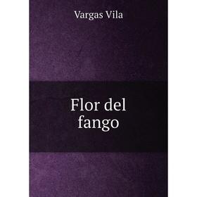 

Книга Flor del fango. Vargas Vila