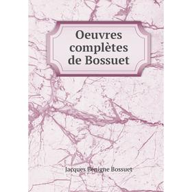 

Книга Oeuvres complètes de Bossuet